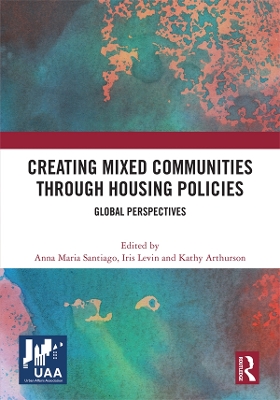 Creating Mixed Communities through Housing Policies: Global Perspectives by Anna Maria Santiago
