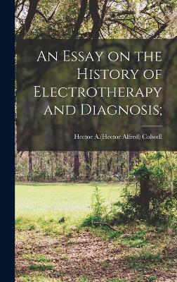 An Essay on the History of Electrotherapy and Diagnosis; book