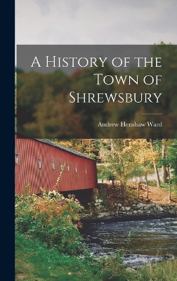 A History of the Town of Shrewsbury book