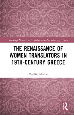 The Renaissance of Women Translators in 19th-Century Greece book