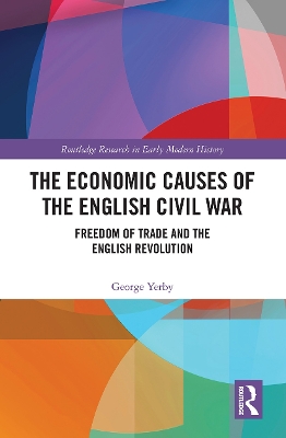 The Economic Causes of the English Civil War: Freedom of Trade and the English Revolution book