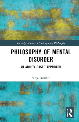 Philosophy of Mental Disorder: An Ability-Based Approach book