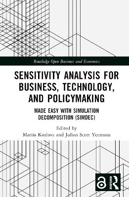 Sensitivity Analysis for Business, Technology, and Policymaking: Made Easy with Simulation Decomposition (SimDec) book