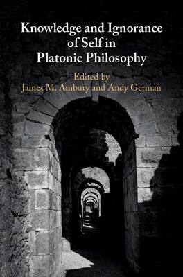 Knowledge and Ignorance of Self in Platonic Philosophy by James M. Ambury