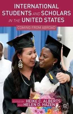 International Students and Scholars in the United States by Heike C. Alberts