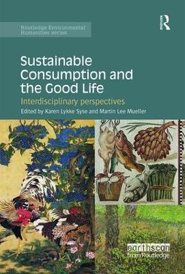 Sustainable Consumption and the Good Life: Interdisciplinary perspectives by Karen Syse