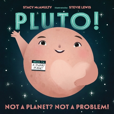Pluto!: Not a Planet? Not a Problem! book