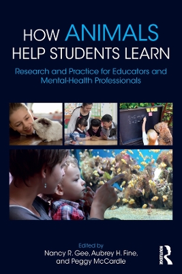 How Animals Help Students Learn: Research and Practice for Educators and Mental-Health Professionals book