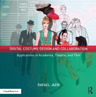 Digital Costume Design and Collaboration: Applications in Academia, Theatre, and Film by Rafael Jaen
