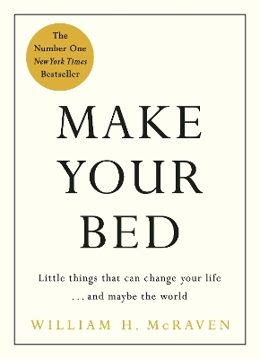 Make Your Bed: Feel grounded and think positive in 10 simple steps by Admiral William H. McRaven