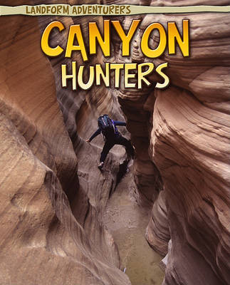 Canyon Hunters by Anita Ganeri
