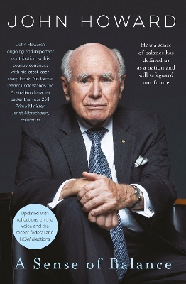 A Sense of Balance: thoughts for the political centre from Australia's second longest serving prime minister by John Howard