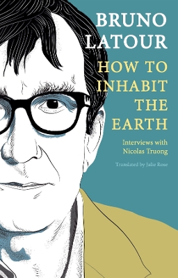 How to Inhabit the Earth: Interviews with Nicolas Truong book