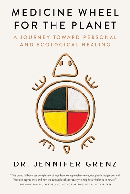 Medicine Wheel for the Planet: A Journey Toward Personal and Ecological Healing book