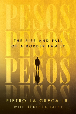 Pesos: The Rise and Fall of a Border Family book