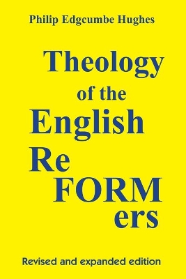 Theology of the English Reformers, Revised and Expanded Edition book