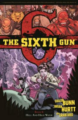 The Sixth Gun Vol. 8: Hell and High Water: Volume 8 book