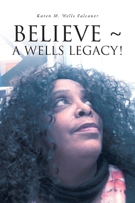 Believe a Wells Legacy! book