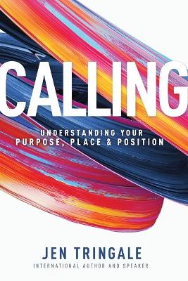 Calling: Understanding Your Purpose, Place & Position book