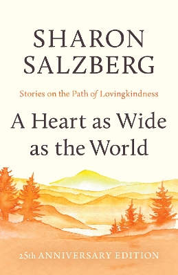 A Heart as Wide as the World: Stories on the Path of Lovingkindness by Sharon Salzberg