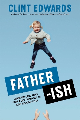Father-ish: Laugh-Out-Loud Tales From a Dad Trying Not to Ruin His Kids' Lives book