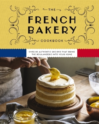 The French Bakery Cookbook: Over 85 Authentic Recipes That Bring the Boulangerie into Your Home book
