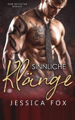 Sinnliche Klänge: Eine Rockstar Ménage by Jessica Fox