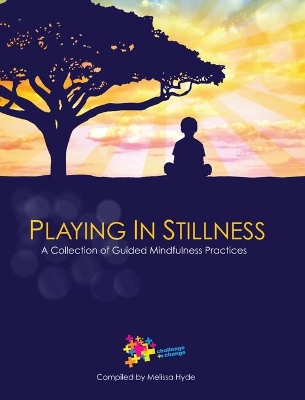 Playing in Stillness: A Collection of Guided Mindfulness Practices book