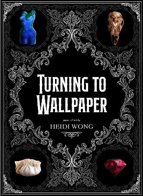 Turning to Wallpaper: Poems and Art book