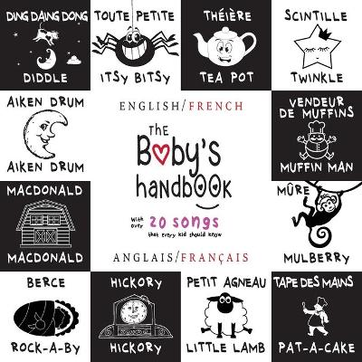 The The Baby's Handbook: Bilingual (English / French) (Anglais / Français) 21 Black and White Nursery Rhyme Songs, Itsy Bitsy Spider, Old MacDonald, Pat-a-cake, Twinkle Twinkle, Rock-a-by baby, and More: Engage Early Readers: Children's Learning Books by Dayna Martin