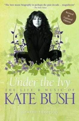 Under the Ivy: The Life and Music of Kate Bush book