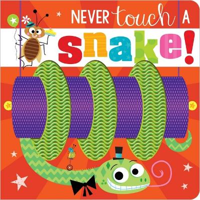Never Touch A Snake! by Rosie Greening