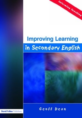 Improving Learning in Secondary English by Geoff Dean