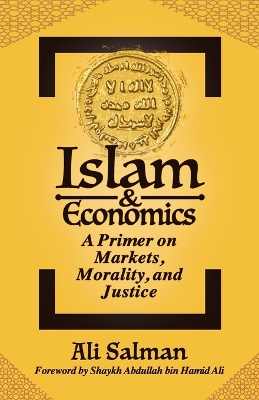 Islam and Economics: A Primer on Markets, Morality, and Justice book