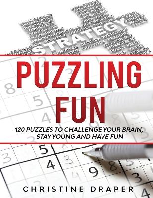 Puzzling Fun: 120 Puzzles to challenge your brain, stay young and have fun. book