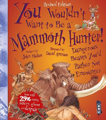 You Wouldn't Want To Be A Mammoth Hunter! book