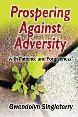 Prospering Against Adversity with Patience and Forgiveness book