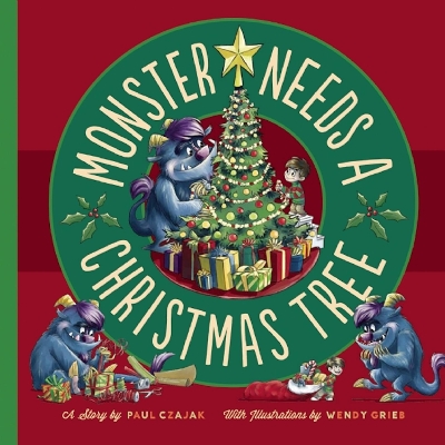 Monster Needs a Christmas Tree by Paul Czajak