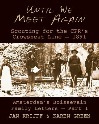 Until We Meet Again: Scouting for the CPRs Crowsnest Line - 1891 book