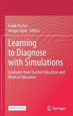 Learning to Diagnose with Simulations: Examples from Teacher Education and Medical Education by Frank Fischer