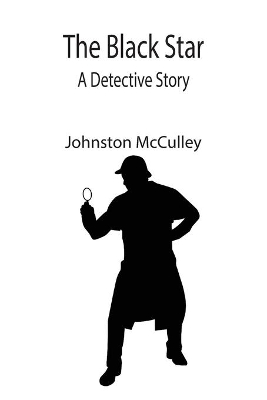 The The Black Star: A Detective Story by Johnston McCulley