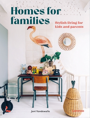 Homes for Families: Stylish living for kids and parents book