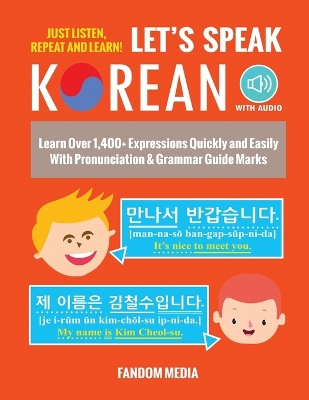 Let's Speak Korean (with Audio): Learn Over 1,400+ Expressions Quickly and Easily With Pronunciation & Grammar Guide Marks - Just Listen, Repeat, and Learn! book