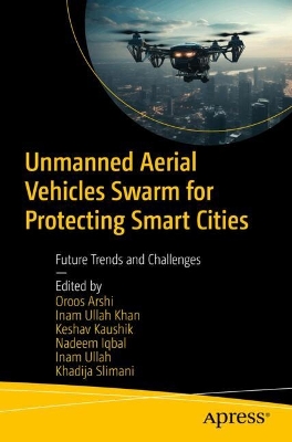 Unmanned Aerial Vehicles Swarm for Protecting Smart Cities: Future Trends and Challenges book