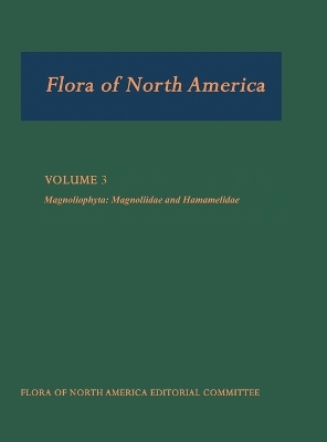 Flora of North America: Volume 3: Magnoliophyta: Magnoliidae and Hamamelidae book