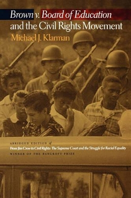 Brown v. Board of Education and the Civil Rights Movement by Michael J. Klarman