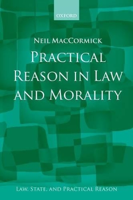 Practical Reason in Law and Morality by Neil MacCormick