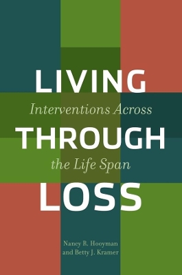 Living Through Loss: Interventions Across the Life Span by Nancy R. Hooyman