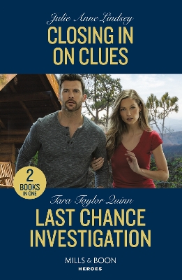 Closing In On Clues / Last Chance Investigation: Closing In On Clues (Beaumont Brothers Justice) / Last Chance Investigation (Sierra's Web) (Mills & Boon Heroes) by Julie Anne Lindsey