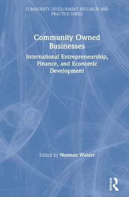 Community Owned Businesses: International Entrepreneurship, Finance, and Economic Development by Norman Walzer